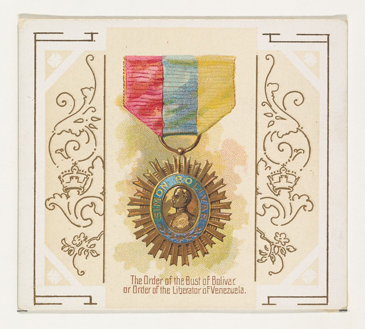 The Order of the Bust of Bolivar, or Order of the Liberator of Venezuela, from the World's Decorations series (N44) for Allen & Ginter Cigarettes, Issued by Allen &amp; Ginter (American, Richmond, Virginia), Commercial color lithograph 
