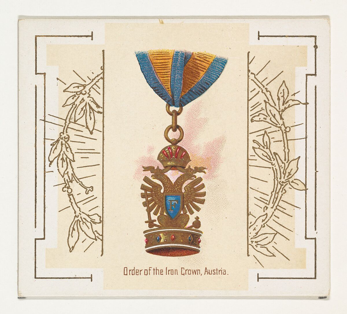Order of the Iron Crown, Austria, from the World's Decorations series (N44) for Allen & Ginter Cigarettes, Issued by Allen &amp; Ginter (American, Richmond, Virginia), Commercial color lithograph 