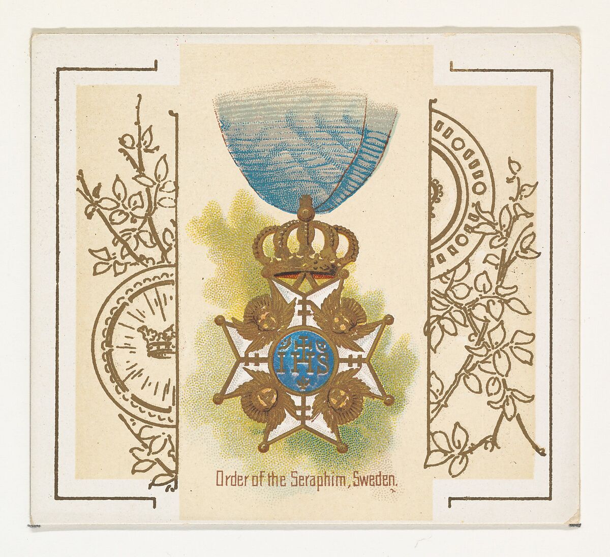 Order of the Seraphim, Sweden, from the World's Decorations series (N44) for Allen & Ginter Cigarettes, Issued by Allen &amp; Ginter (American, Richmond, Virginia), Commercial color lithograph 