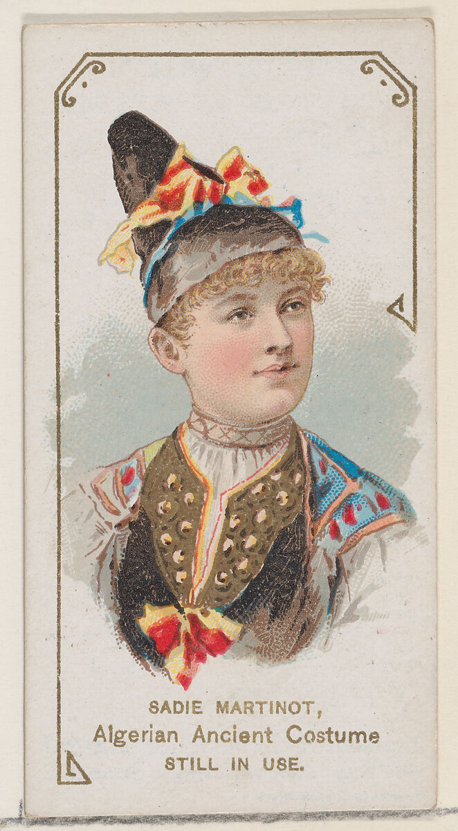 Sadie Martinot in Algerian Ancient Costume that is Still in Use, from the set Actors and Actresses, First Series (N70) for Duke brand cigarettes, Issued by W. Duke, Sons &amp; Co. (New York and Durham, N.C.), Commercial color lithograph