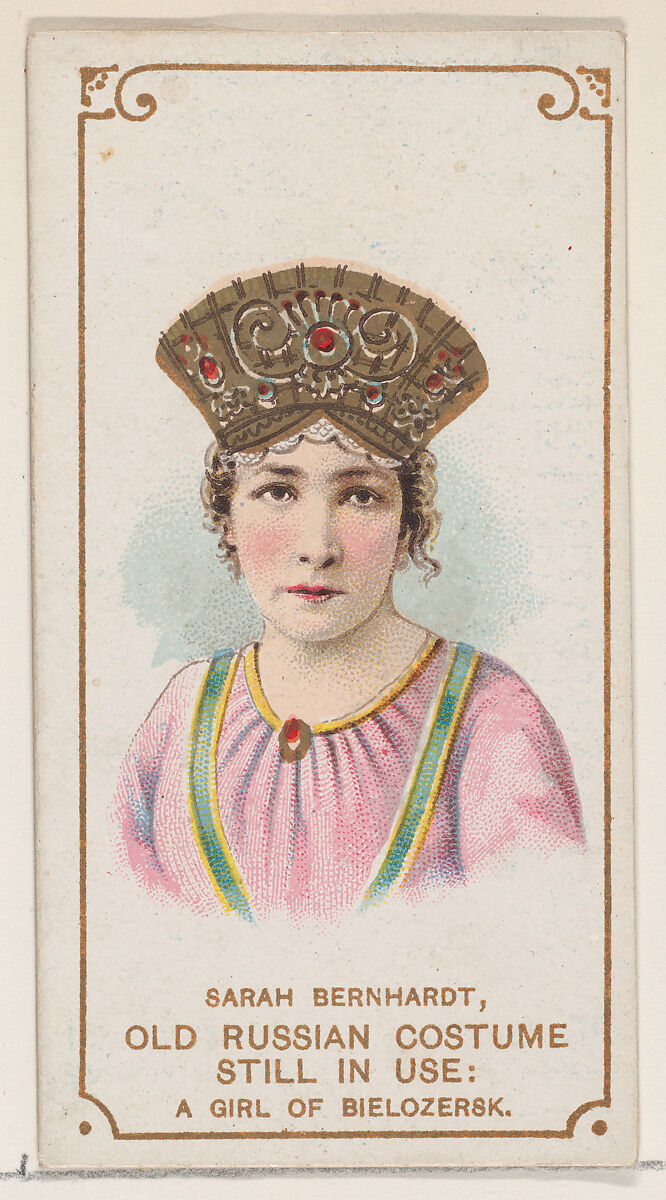 Sarah Bernhardt in an Old Russian Costume as a Girl of Bielozersk, from the set Actors and Actresses, First Series (N70) for Duke brand cigarettes, Issued by W. Duke, Sons &amp; Co. (New York and Durham, N.C.), Commercial color lithograph 