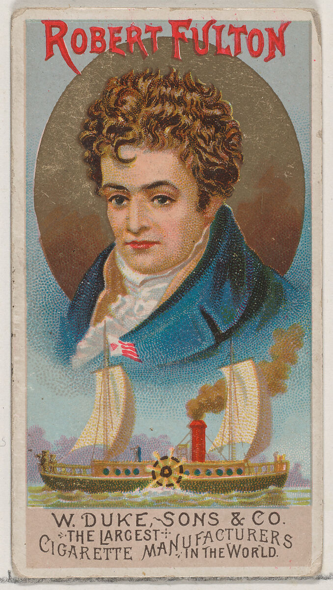Robert Fulton, from the series Great Americans (N76) for Duke brand cigarettes, Issued by W. Duke, Sons &amp; Co. (New York and Durham, N.C.), Commercial color lithograph 