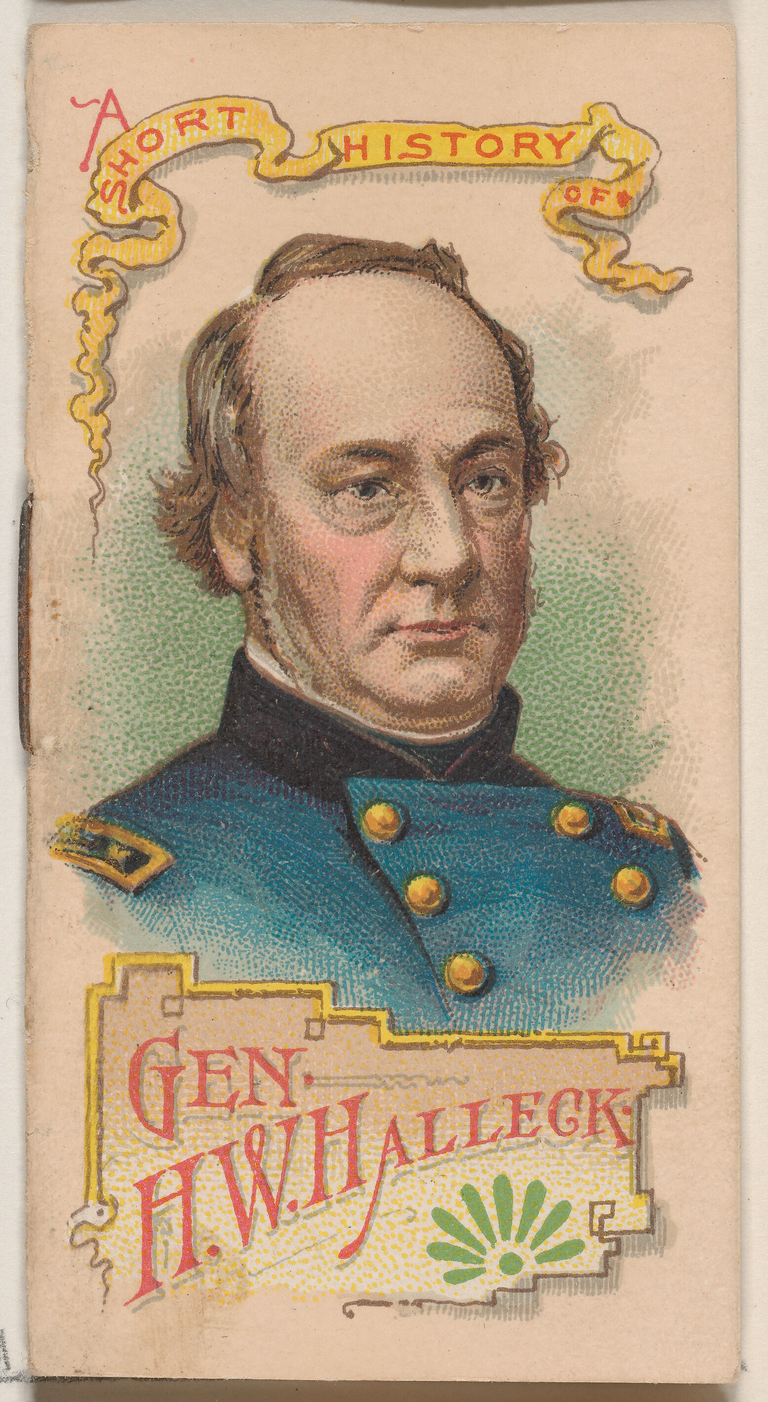 A Short History of General Henry W. Halleck, from the Histories of Generals series of booklets (N78) for Duke brand cigarettes, Issued by W. Duke, Sons &amp; Co. (New York and Durham, N.C.), Commercial color lithograph 