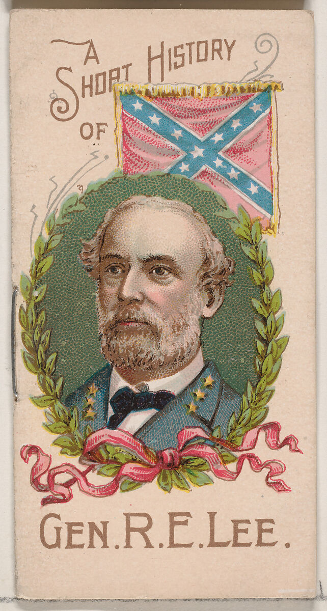 A Short History of General Robert E. Lee, from the Histories of Generals series of booklets (N78) for Duke brand cigarettes, Issued by W. Duke, Sons &amp; Co. (New York and Durham, N.C.), Commercial color lithograph 