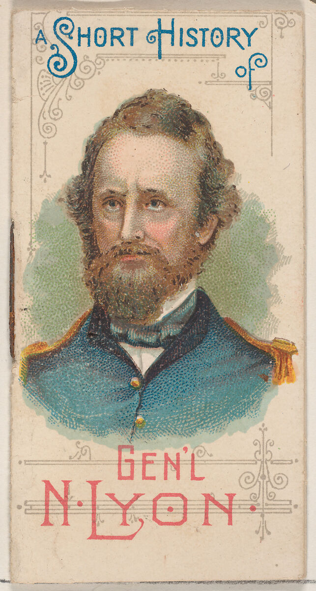 A Short History of General Nathaniel Lyon, from the Histories of Generals series of booklets (N78) for Duke brand cigarettes, Issued by W. Duke, Sons &amp; Co. (New York and Durham, N.C.), Commercial color lithograph 