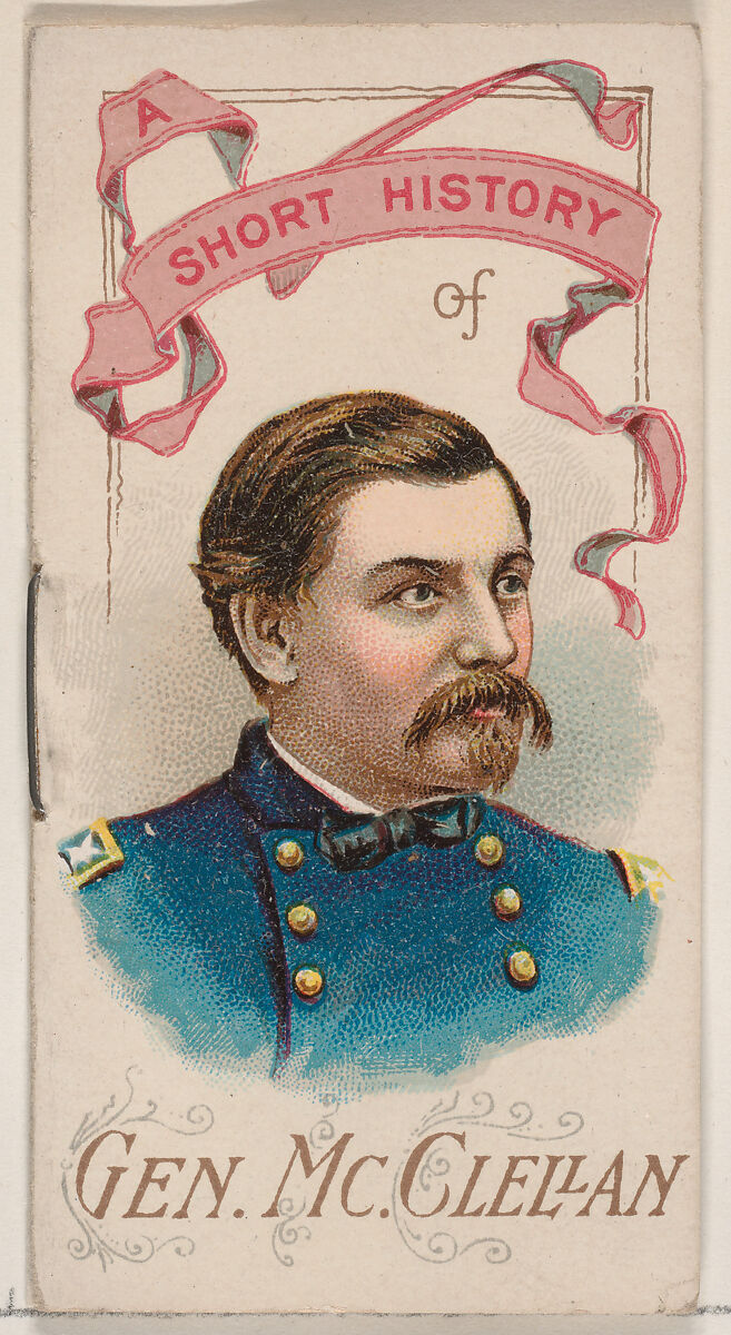 A Short History of General George B. McClellan, from the Histories of Generals series of booklets (N78) for Duke brand cigarettes, Issued by W. Duke, Sons &amp; Co. (New York and Durham, N.C.), Commercial color lithograph 