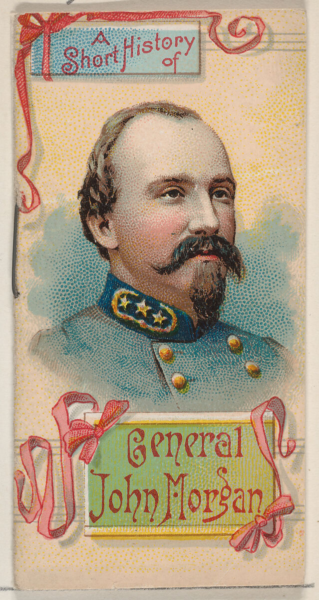 A Short History of General John Hunt Morgan, from the Histories of Generals series of booklets (N78) for Duke brand cigarettes, Issued by W. Duke, Sons &amp; Co. (New York and Durham, N.C.), Commercial color lithograph 