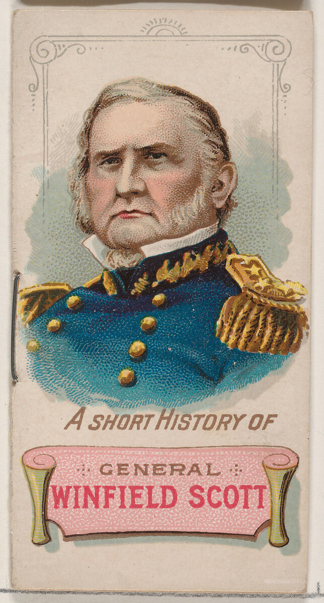 A Short History of General Winfield Scott, from the Histories of Generals series of booklets (N78) for Duke brand cigarettes, Issued by W. Duke, Sons &amp; Co. (New York and Durham, N.C.), Commercial color lithograph 