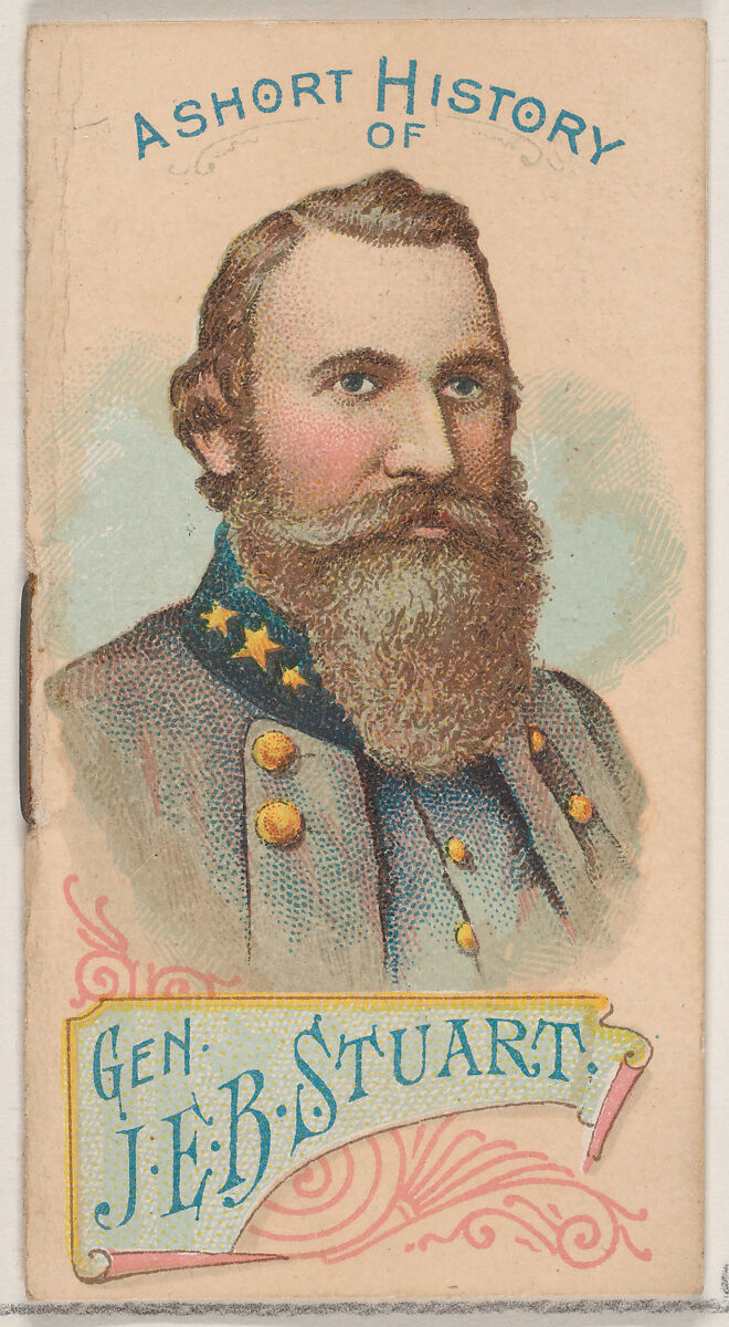 A Short History of General James Ewell Stuart, from the Histories of Generals series of booklets (N78) for Duke brand cigarettes, Issued by W. Duke, Sons &amp; Co. (New York and Durham, N.C.), Commercial color lithograph 