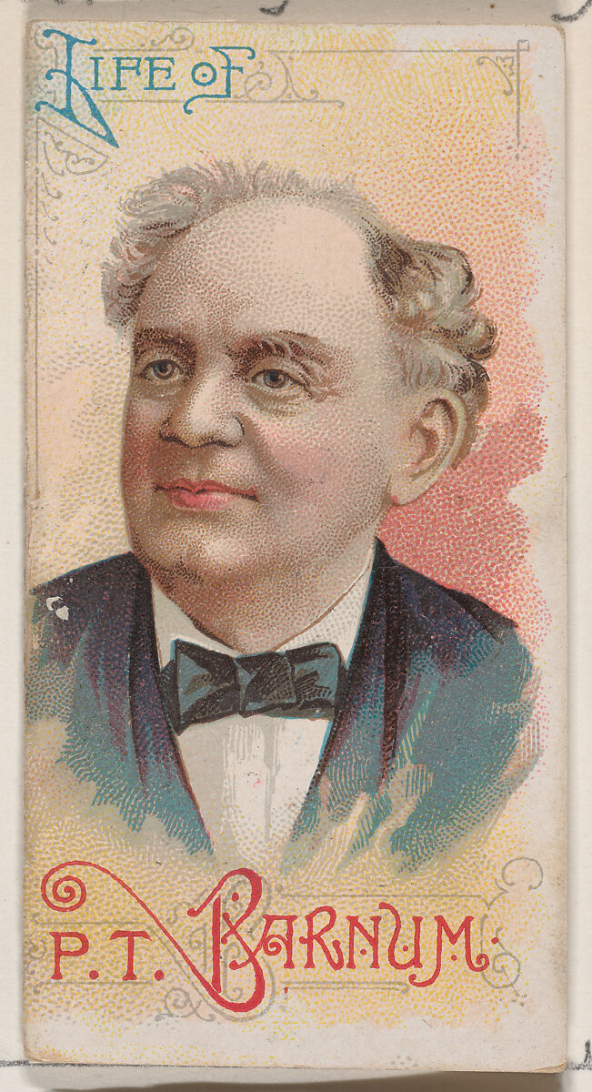 Life of P.T. Barnum, from the Histories of Poor Boys and Famous People series of booklets (N79) for Duke brand cigarettes, Issued by W. Duke, Sons &amp; Co. (New York and Durham, N.C.), Commercial color lithograph 