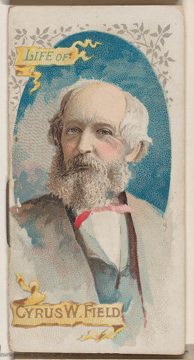 Life of Cyrus West Field, from the Histories of Poor Boys and Famous People series of booklets (N79) for Duke brand cigarettes, Issued by W. Duke, Sons &amp; Co. (New York and Durham, N.C.), Commercial color lithograph 