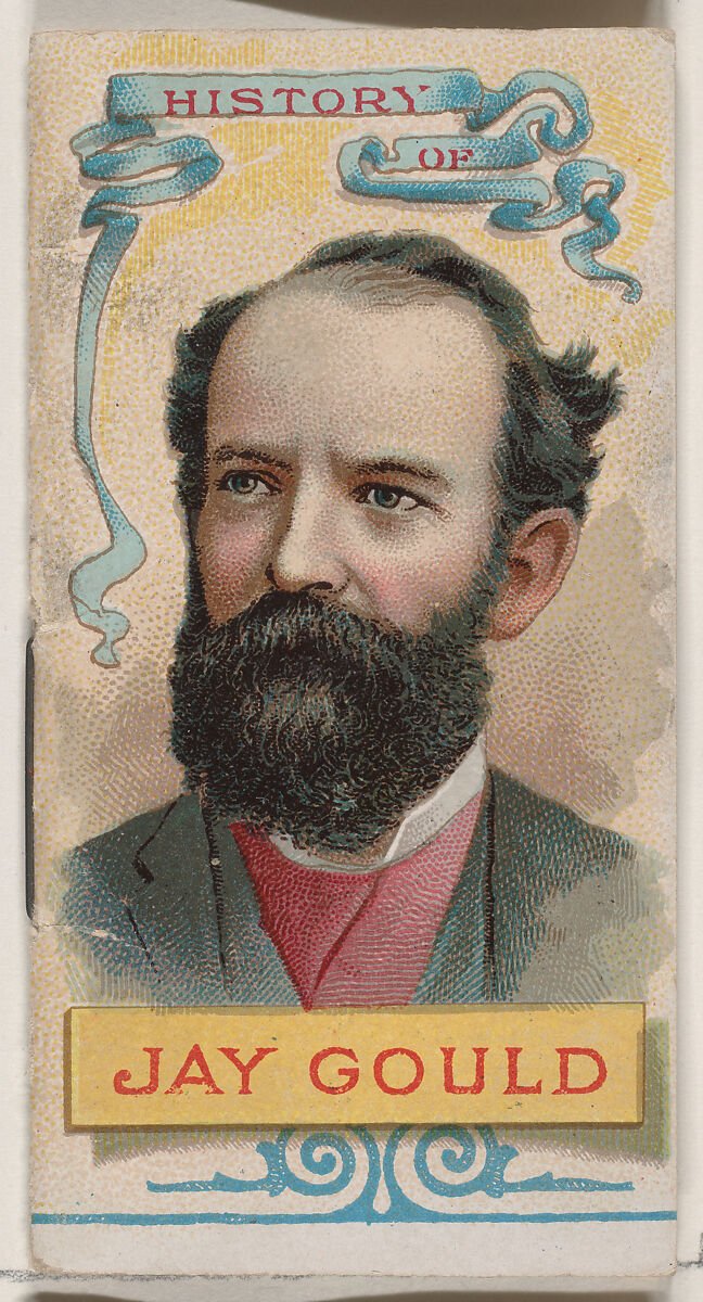 History of Jay Gould, from the Histories of Poor Boys and Famous People series of booklets (N79) for Duke brand cigarettes, Issued by W. Duke, Sons &amp; Co. (New York and Durham, N.C.), Commercial color lithograph 