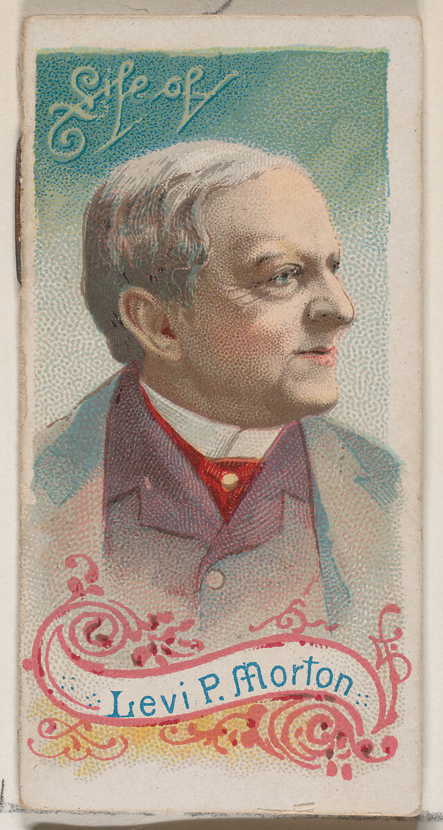 Life of Levi P. Morton, from the Histories of Poor Boys and Famous People series of booklets (N79) for Duke brand cigarettes, Issued by W. Duke, Sons &amp; Co. (New York and Durham, N.C.), Commercial color lithograph 