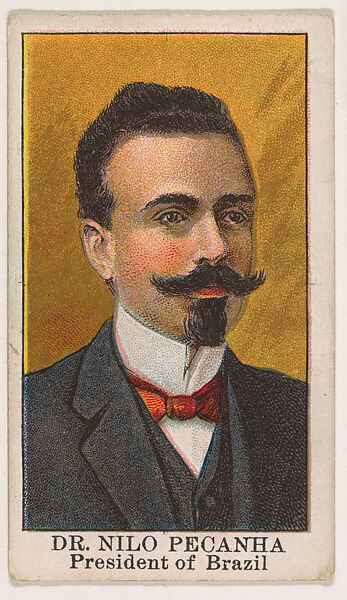 Dr. Nilo Pecanha, President of Brazil, from the Rulers series (E6) for The Lauer & Suter Co., Issued by The Lauer &amp; Suter Co., Baltimore, Commercial color lithograph 