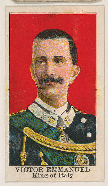 Victor Emmanuel, King of Italy, from the Rulers series (E6) for The Lauer & Suter Co., Issued by The Lauer &amp; Suter Co., Baltimore, Commercial color lithograph 
