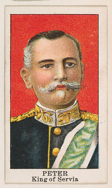 Peter, King of Servia, from the Rulers series (E6) for The Lauer & Suter Co., Issued by The Lauer &amp; Suter Co., Baltimore, Commercial color lithograph 