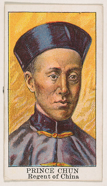 Prince Chun, Regent of China, from the Rulers series (E6) for The Lauer & Suter Co., Issued by The Lauer &amp; Suter Co., Baltimore, Commercial color lithograph 