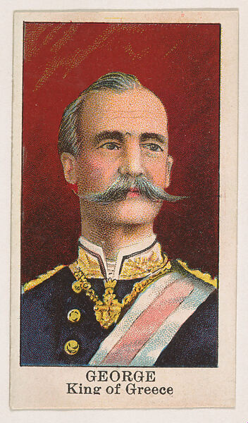 George, King of Greece, from the Rulers series (E6) for The Lauer & Suter Co., Issued by The Lauer &amp; Suter Co., Baltimore, Commercial color lithograph 