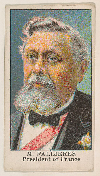 M. Fallieres, President of France, from the Rulers series (E6) for The Lauer & Suter Co., Issued by The Lauer &amp; Suter Co., Baltimore, Commercial color lithograph 