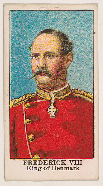 Frederick VIII, King of Denmark, from the Rulers series (E6) for The Lauer & Suter Co., Issued by The Lauer &amp; Suter Co., Baltimore, Commercial color lithograph 