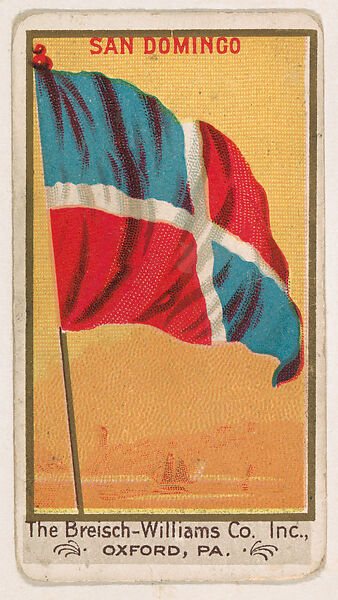 Flag of San Domingo, from the Flags series (E17, Type A) for Breisch-Williams Co., Inc., Issued by The Breisch-Williams Co., Inc., Oxford, Pennsylvania, Commercial color lithograph 