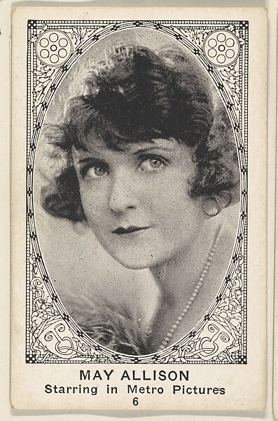 Card 6, May Allison, Starring in Metro Pictures, from the Movie Actors and Actresses series (E123), issued by the American Caramel Company, Issued by American Caramel Company, Lancaster and York, Pennsylvania, Photolithograph 