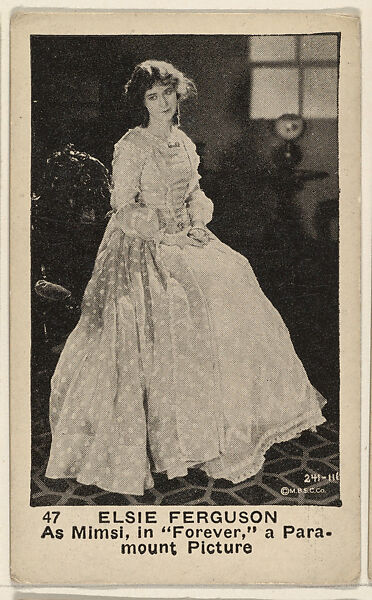Card 47, Elsie Ferguson, as Mimsi in "Forever," a Paramount Picture, from the Movie Stars series (E124), issued by the American Caramel Company, Original film still copyright by M.B.S.C. Co., Photolithograph 