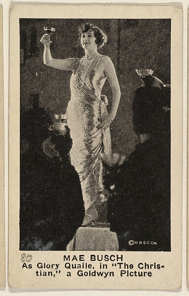 Card 80, Mae Busch as Glory Quaile in "The Christian," a Goldwyn Picture, from the Movie Stars series (E124), issued by the American Caramel Company, Original film still copyright by M.B.S.C. Co., Photolithograph 