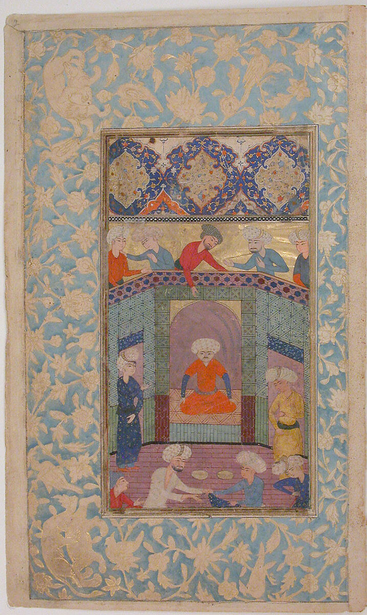 "A Ruler in his Palace", Folio from a Kulliyat (Complete Works) of Sa'di, Sa'di (Iranian, Shiraz ca. 1213–1291 Shiraz), Ink, opaque watercolor, and gold on paper