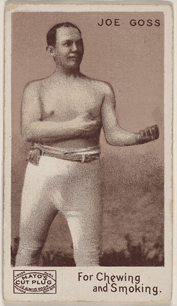 Joe Goss, from the Prizefighters series (N310) to promote Mayo's Cut Plug Tobacco, Issued by P.H. Mayo &amp; Brother, Richmond, Virginia (American), Commercial lithograph 