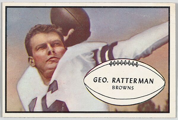 George Ratterman, Browns, from the Bowman Football series (R407-5) issued by Bowman Gum, Issued by Bowman Gum Company, Commercial color lithograph 