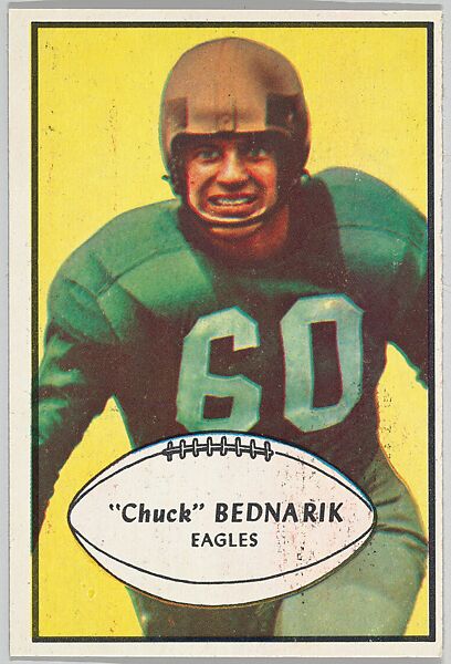 Issued by Bowman Gum Company, 'Chuck' Bednarik, Eagles, from the Bowman  Football series (R407-5) issued by Bowman Gum