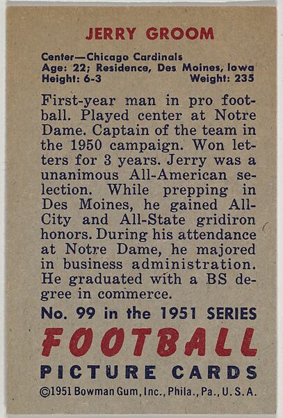 Card Number 99, Jerry Groom, Center, Chicago Cardinals, from the Bowman Football series (R407-3) issued by Bowman Gum, Issued by Bowman Gum Company, Commercial color lithograph