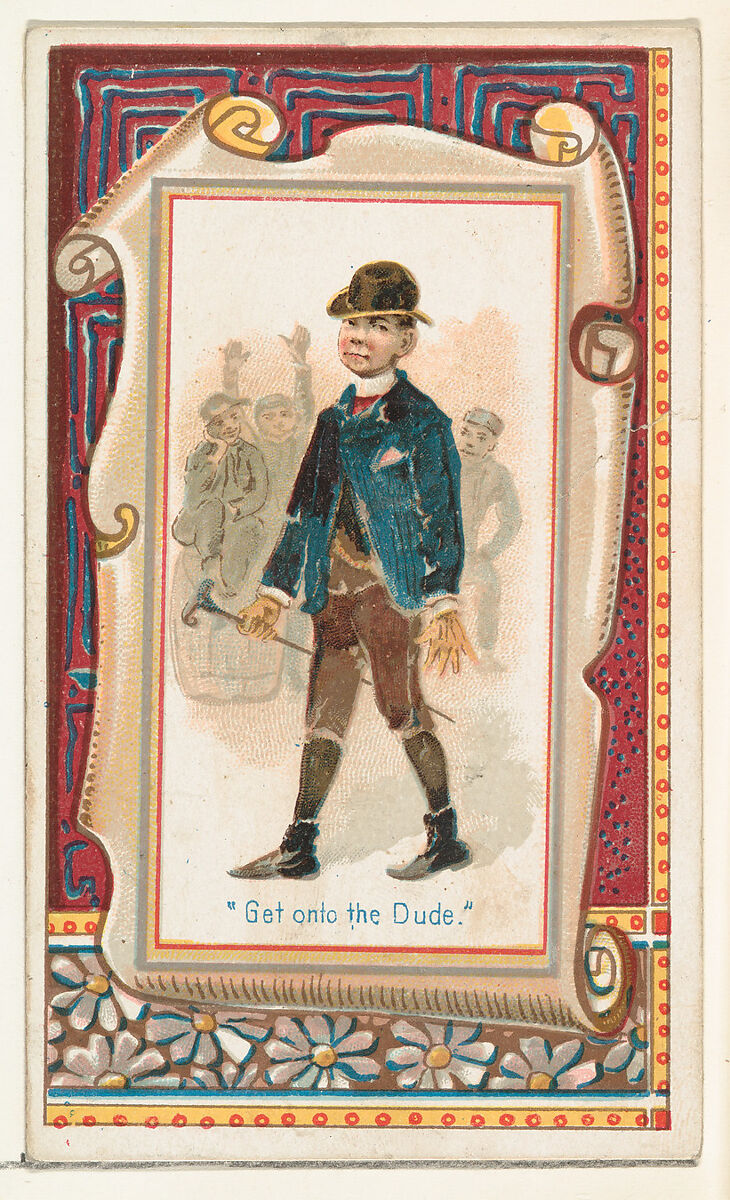"Get onto the Dude," from the Terrors of America set (N136) issued by Duke Sons & Co. to promote Honest Long Cut Tobacco, Issued by W. Duke, Sons &amp; Co. (New York and Durham, N.C.), Commercial color lithograph