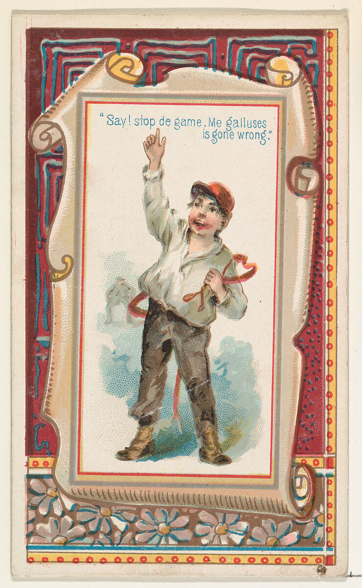 "Say! stop the game. Me galluses is gone wrong," from the Terrors of America set (N136) issued by Duke Sons & Co. to promote Honest Long Cut Tobacco, Issued by W. Duke, Sons &amp; Co. (New York and Durham, N.C.), Commercial color lithograph 