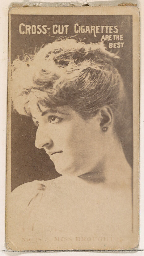 Card Number 16, Miss Broughton, from the Actors and Actresses series (N145-2) issued by Duke Sons & Co. to promote Cross Cut Cigarettes, Issued by W. Duke, Sons &amp; Co. (New York and Durham, N.C.), Albumen photograph 