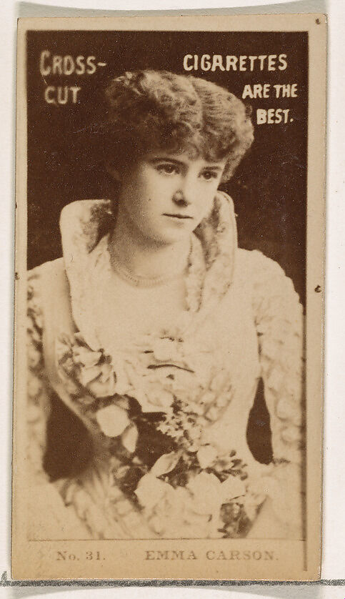 Card Number 31, Emma Carson, from the Actors and Actresses series (N145-2) issued by Duke Sons & Co. to promote Cross Cut Cigarettes, Issued by W. Duke, Sons &amp; Co. (New York and Durham, N.C.), Albumen photograph 