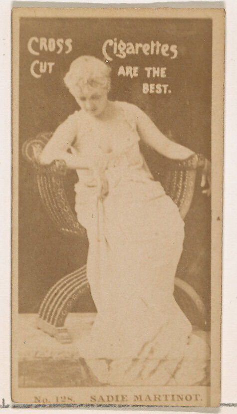 Card Number 128, Miss Sadie Martinot, from the Actors and Actresses series (N145-2) issued by Duke Sons & Co. to promote Cross Cut Cigarettes, Issued by W. Duke, Sons &amp; Co. (New York and Durham, N.C.), Albumen photograph 