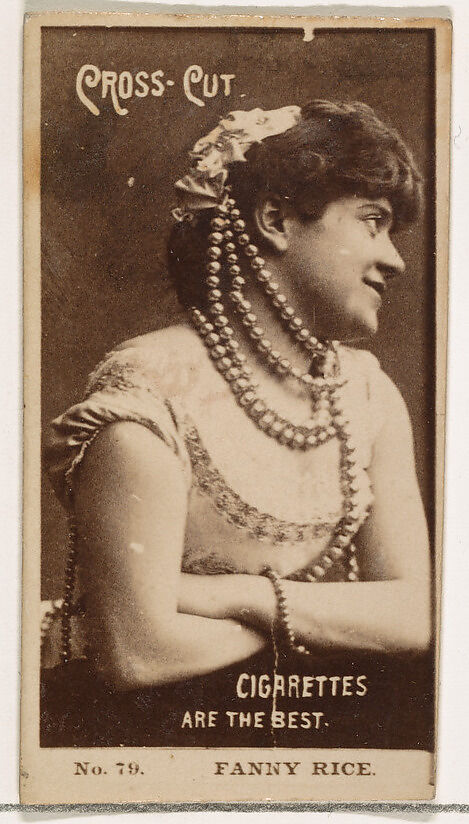 Card Number 79, Fanny Rice, from the Actors and Actresses series (N145-2) issued by Duke Sons & Co. to promote Cross Cut Cigarettes, Issued by W. Duke, Sons &amp; Co. (New York and Durham, N.C.), Albumen photograph 