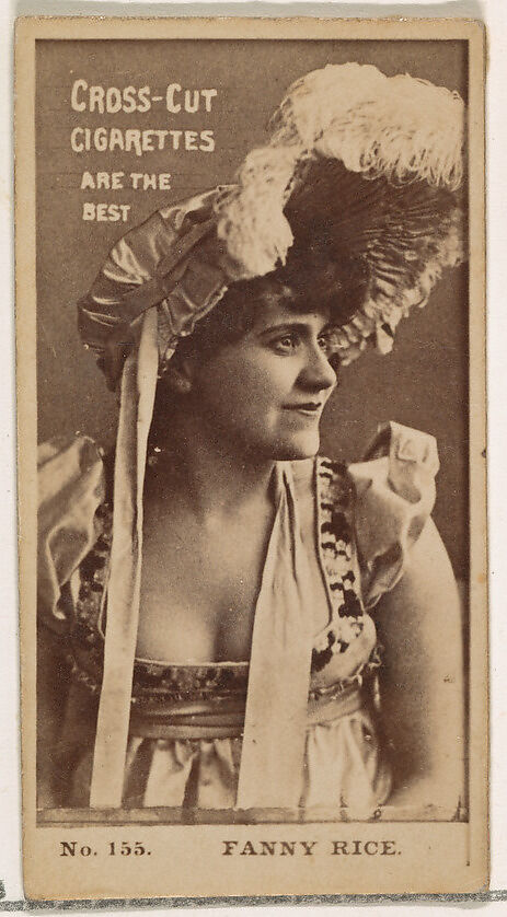 Card Number 155, Fanny Rice, from the Actors and Actresses series (N145-2) issued by Duke Sons & Co. to promote Cross Cut Cigarettes, Issued by W. Duke, Sons &amp; Co. (New York and Durham, N.C.), Albumen photograph 