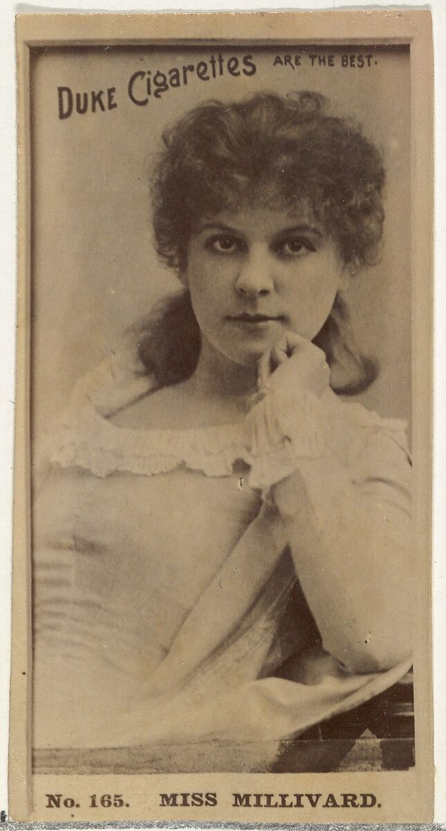Card Number 165, Miss Millivard, from the Actors and Actresses series (N145-6) issued by Duke Sons & Co. to promote Duke Cigarettes, Issued by W. Duke, Sons &amp; Co. (New York and Durham, N.C.), Albumen photograph 