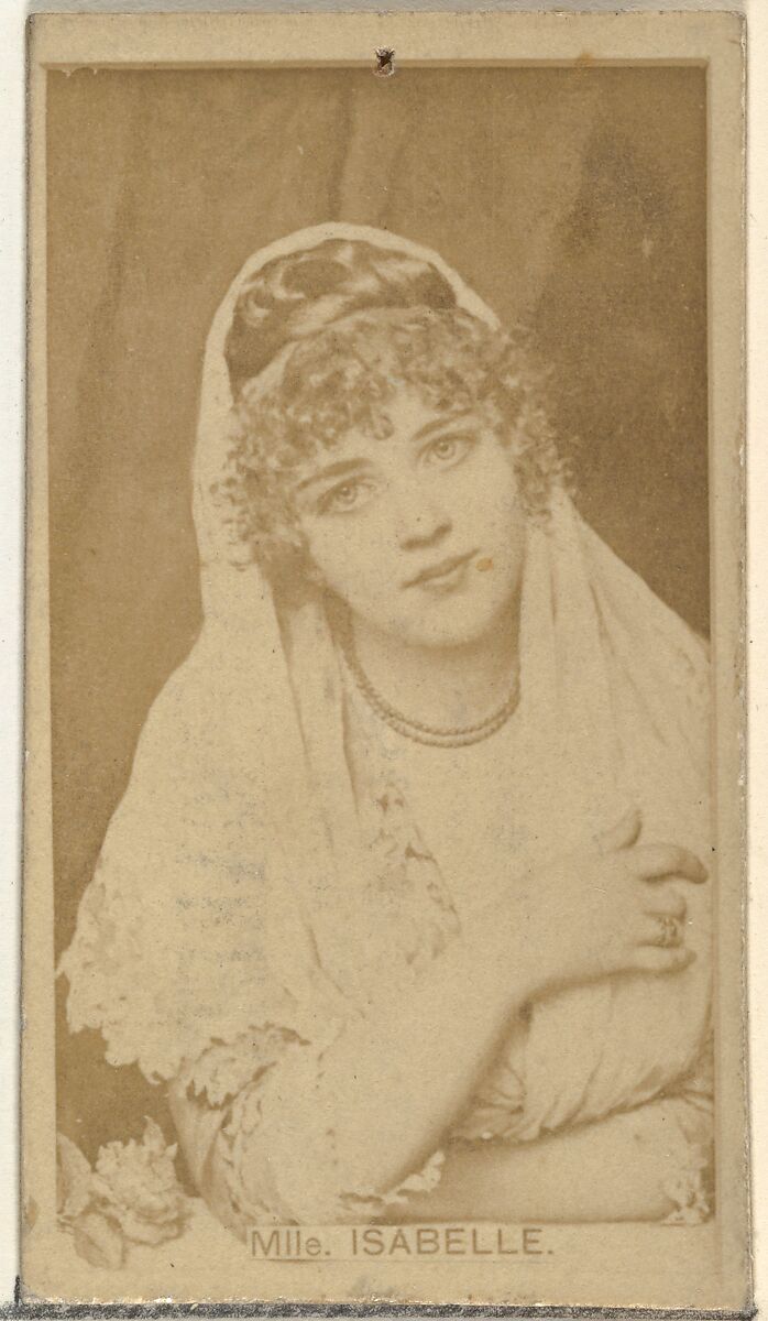 Mlle. Isabelle, from the Actors and Actresses series (N145-8) issued by Duke Sons & Co. to promote Duke Cigarettes, Issued by W. Duke, Sons &amp; Co. (New York and Durham, N.C.), Albumen photograph 