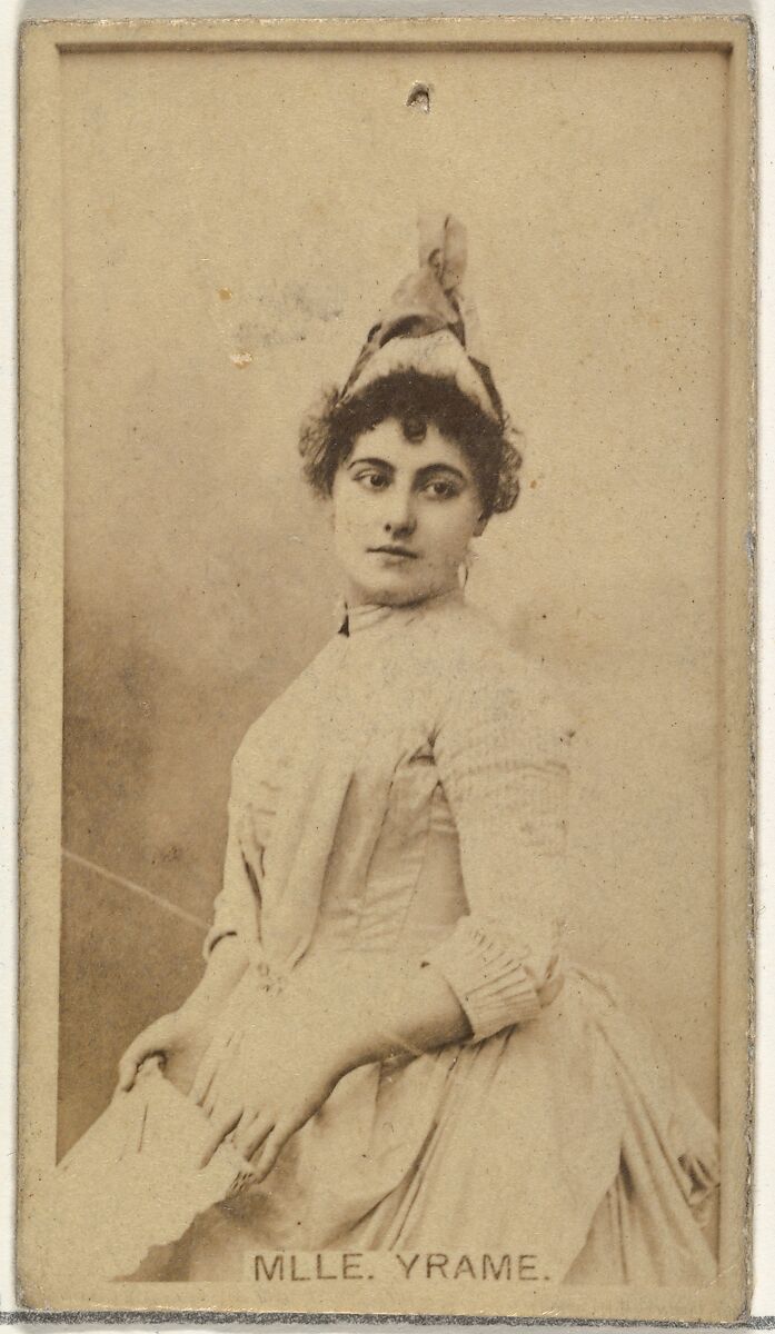 Mlle. Yrame, from the Actors and Actresses series (N145-8) issued by Duke Sons & Co. to promote Duke Cigarettes, Issued by W. Duke, Sons &amp; Co. (New York and Durham, N.C.), Albumen photograph 