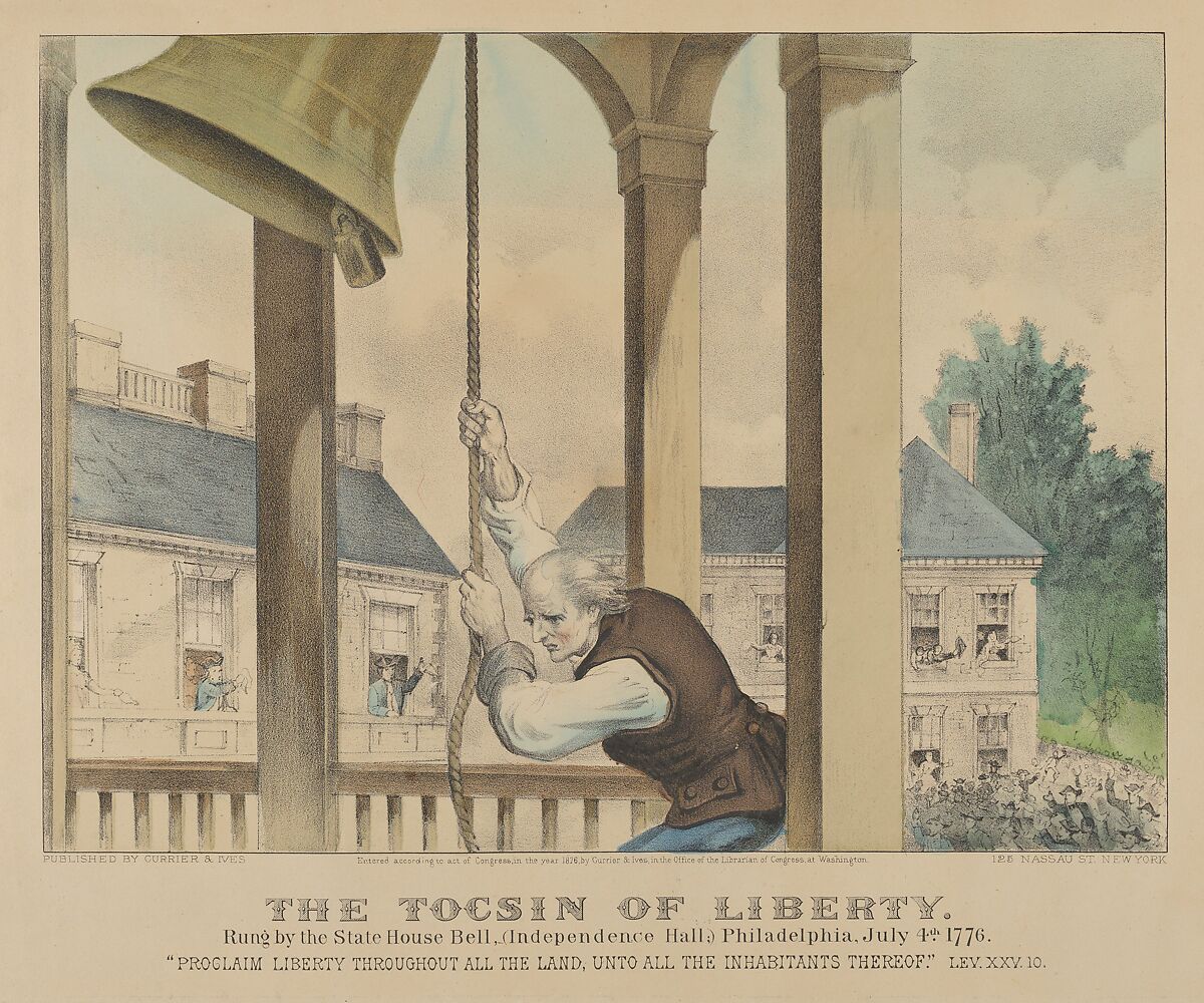 The Tocsin of Liberty–Rung by the State House Bell, (Independence Hall) Philadelphia, July 4th, 1776, "Proclaim liberty throughout all the land, unto all the inhabitants thereof" LEV.XXV.10., Currier &amp; Ives (American, active New York, 1857–1907), Hand-colored lithograph 