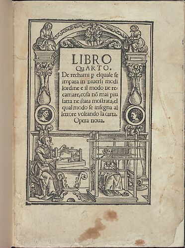 Libro quarto. De rechami per elquale se impara in diuersi modi lordine e il modo de recamare...Opera noua, title page (recto)