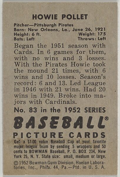 Howie Pollet, Pitcher, Pittsburgh Pirates, from Picture Cards, series 6 (R406-6) issued by Bowman Gum, Issued by Bowman Gum Company, Commercial color lithograph