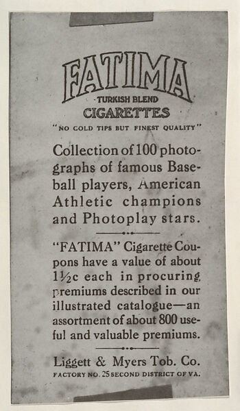 Facsimile of trade card verso, from the Famous Baseball Players, Champion Athletes, and Photo Play Stars, issued by Fatima Turkish Blend Cigarettes, Issued by Liggett &amp; Myers Tobacco Company (American, North Carolina), Commercial photograph 