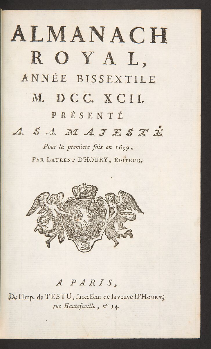 Almanach royal, année bissextile M.DCC.LXCII : présenté a sa Majeste pour la premiere fois en 1699 par Laurent d'Houry, Imprimerie de Testu