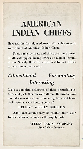 Announcement for Kelley's Weekly Bulletin with cards from the American Indian Series (D6), issued by the Kelley Baking Company, including cards Man and Chief, No. 1; Crow's Breast, No. 2; Arkikita, No. 3; Geronimo, No. 4; British, No. 5; True Eagle, No. 6; Young Black Dog, No. 7; Red Thunder, No. 8, Issued by Kelley Baking Company, Commercial color lithograph