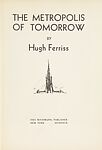 The metropolis of tomorrow, Hugh Ferriss (American, 1889–1962)